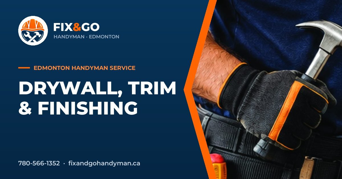 Drywall, Trim & Finishing in Edmonton by Fix & Go Handyman