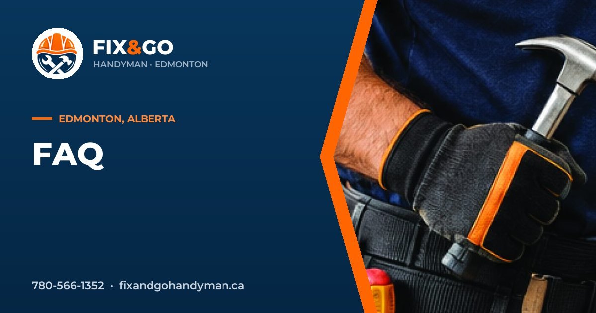 FAQ in Edmonton by Fix & Go Handyman