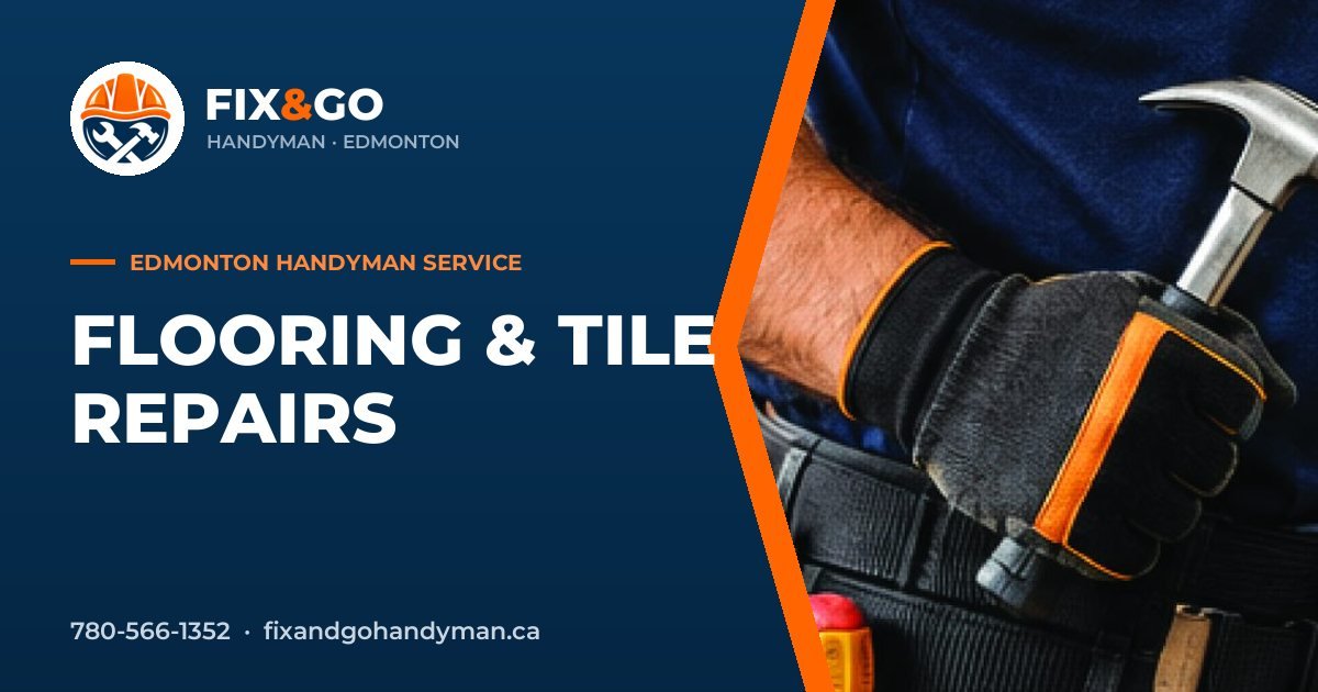Flooring & Tile Repairs in Edmonton by Fix & Go Handyman
