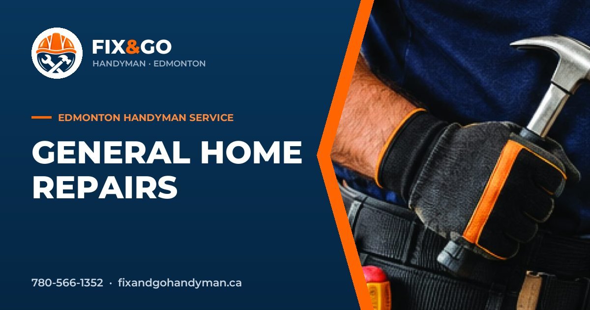 General Home Repairs in Edmonton by Fix & Go Handyman