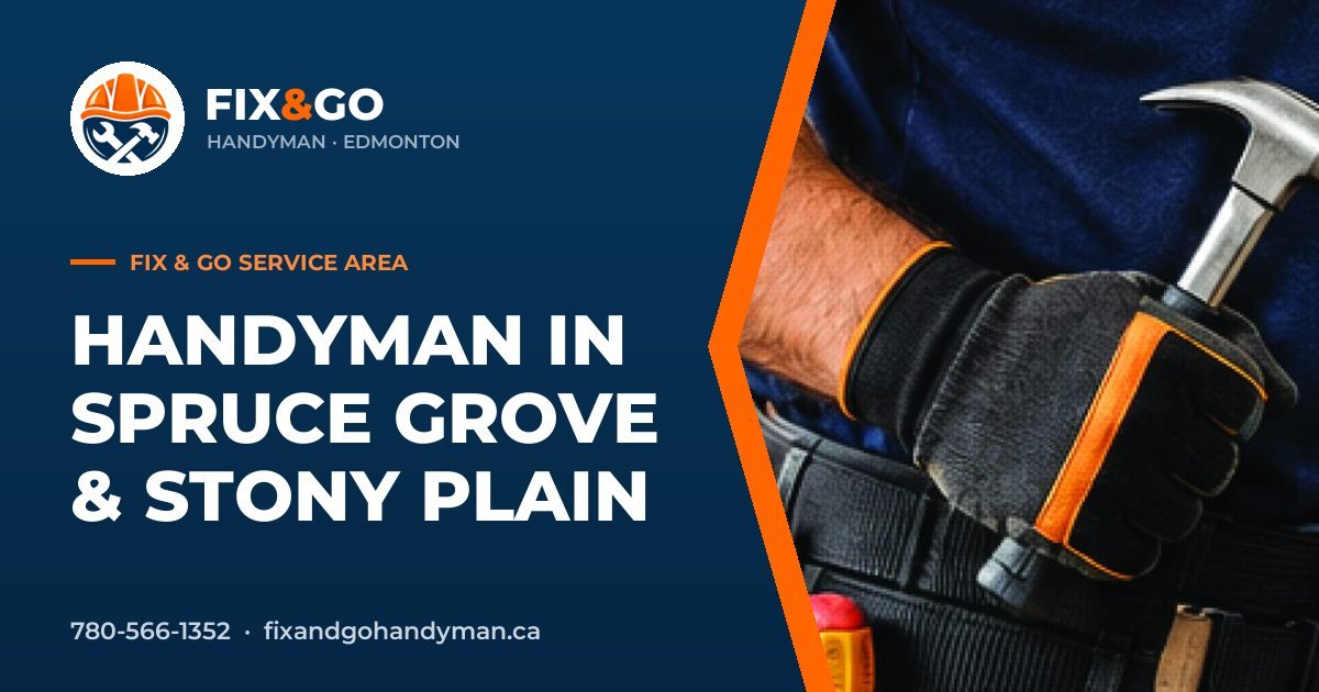 Spruce Grove & Stony Plain in Edmonton by Fix & Go Handyman