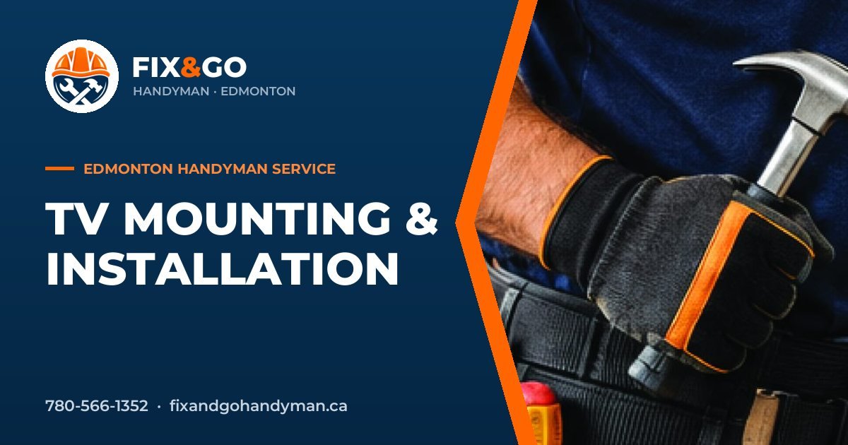 TV Mounting & Installation in Edmonton by Fix & Go Handyman