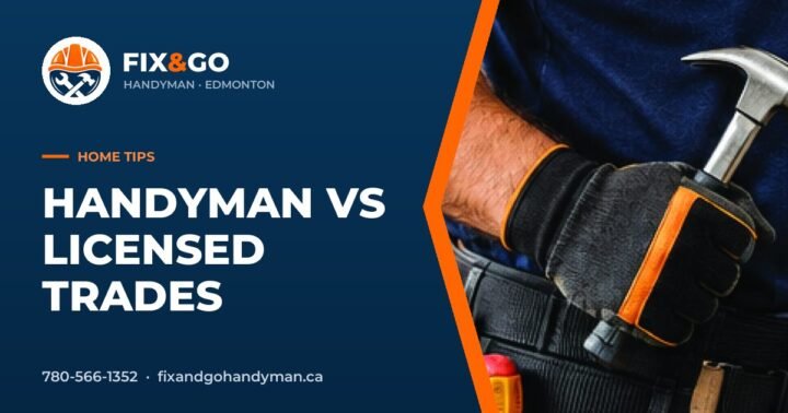 Handyman vs licensed trades in Edmonton by Fix & Go Handyman